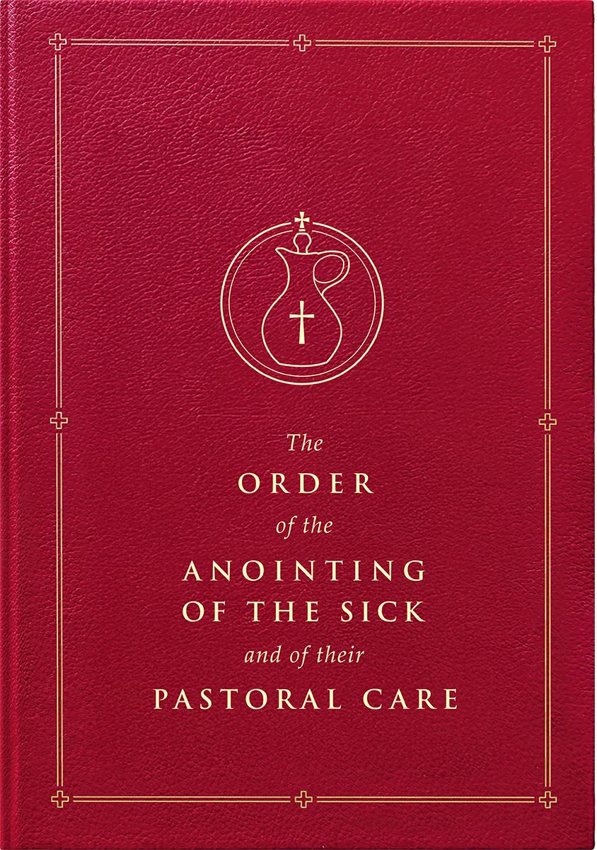 The Order of the Anointing of the Sick and of their Pastoral Care